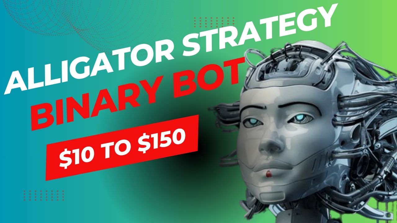 The ALLIGATOR STRATEGY  Binary Bot XML: Daily Profit Potential of $10 to $150